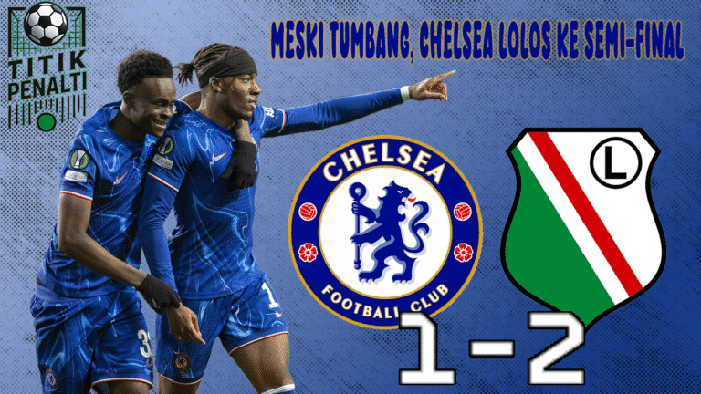 Chelsea Lolos ke Semi-final Liga Konferensi UEFA Meski Tumbang di Kandang