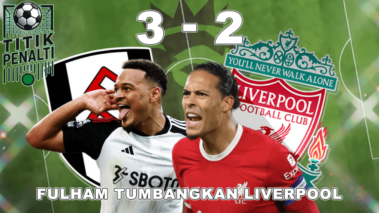 Fulham Tumbangkan Liverpool Asa Tampil di Kompetisi Eropa Kian Menguat