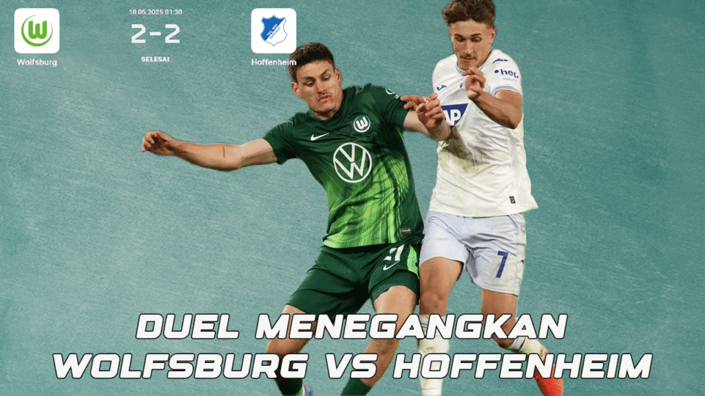 Gol Bunuh Diri, Drama Menit Akhir, dan Kebangkitan Mengejutkan Kisah Menegangkan Duel Wolfsburg vs Hoffenheim!