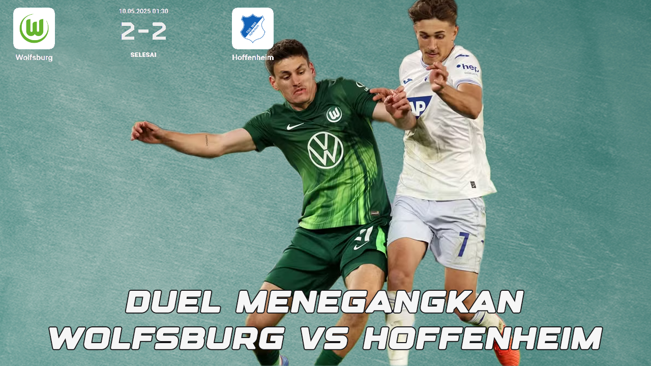 Gol Bunuh Diri, Drama Menit Akhir, dan Kebangkitan Mengejutkan Kisah Menegangkan Duel Wolfsburg vs Hoffenheim!