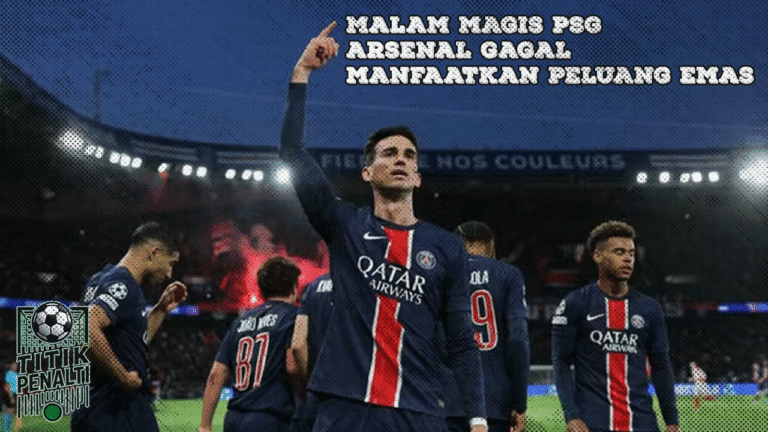 Malam Magis PSG Arsenal Gagal Manfaatkan Peluang Emas