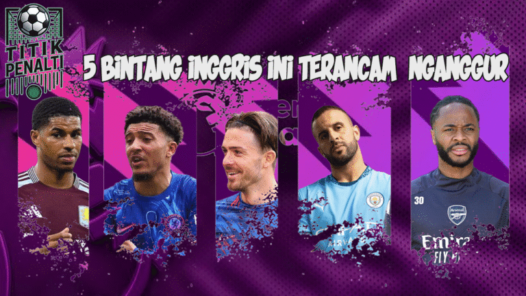 Terbuang dari Klub, Dicari Pasar 5 Bintang Inggris Ini Terancam Nganggur di Musim Panas 2025