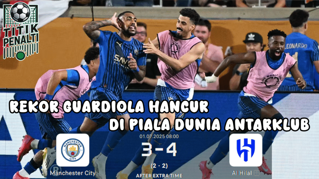 Al Hilal Singkirkan Manchester City Lewat Drama 7 Gol, Rekor Guardiola Hancur di Piala Dunia Antarklub