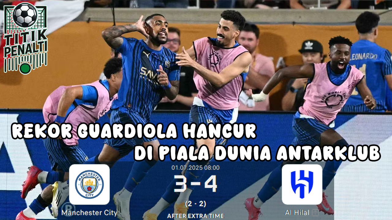Al Hilal Singkirkan Manchester City Lewat Drama 7 Gol, Rekor Guardiola Hancur di Piala Dunia Antarklub