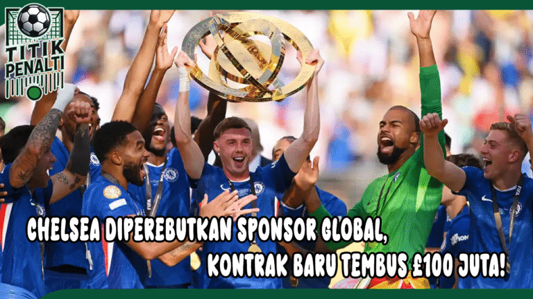 Chelsea Diperebutkan Sponsor Global, Kontrak Baru Tembus £100 Juta