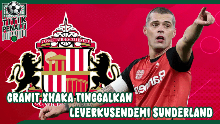 Granit Xhaka Tinggalkan Leverkusen Demi Sunderland Tolak Ten Hag, Comeback ke Premier League