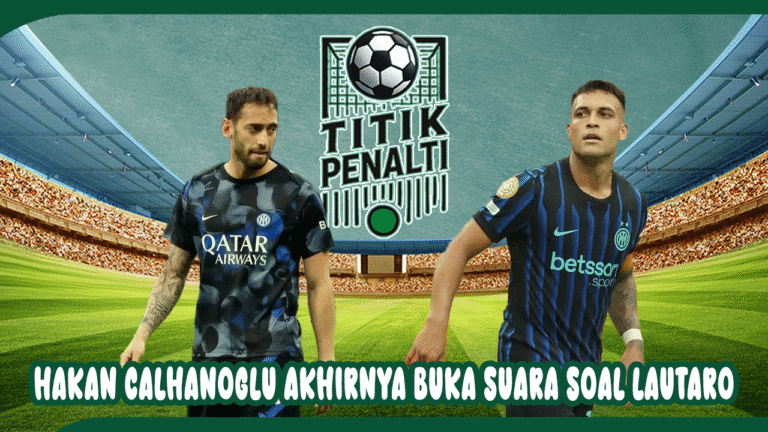 Isu Panas Reda! Hakan Calhanoglu Akhirnya Buka Suara soal Lautaro dan Rumor ke Galatasaray