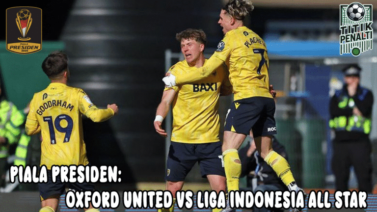 Oxford United Siap Hajar Liga Indonesia All Star di GBK Siapa yang Bakal Unjuk Taji di Piala Presiden 2025
