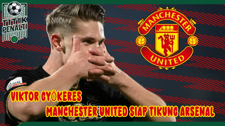 Transfer Gyökeres Memanas Manchester United Siap Tikung Arsenal di Tikungan Terakhir