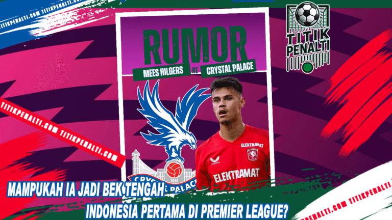 Mees Hilgers Dilirik Crystal Palace, Mampukah Ia Jadi Bek Tengah Indonesia Pertama di Premier League