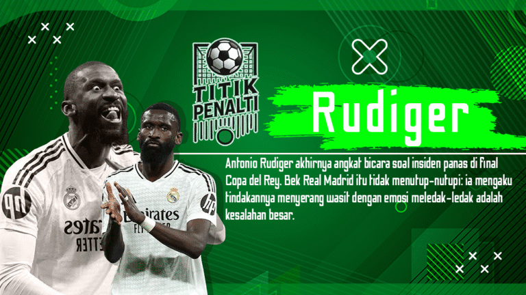 Saya Benar-Benar Bodoh Rudiger Bongkar Amarah Gila di Final Copa del Rey, Kini Janji Balik Lebih Kuat