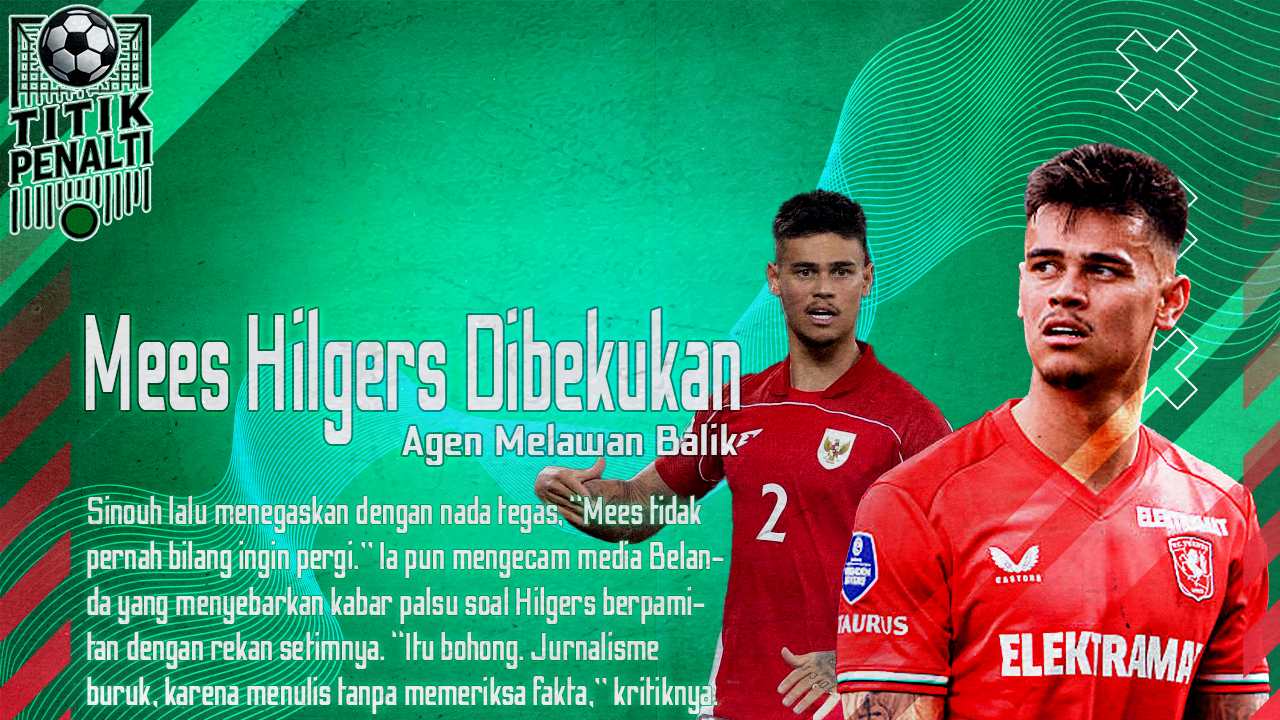 Mees Hilgers Dibekukan, Agen Melawan Balik Sejak Kapan Ambisi Jadi Dosa