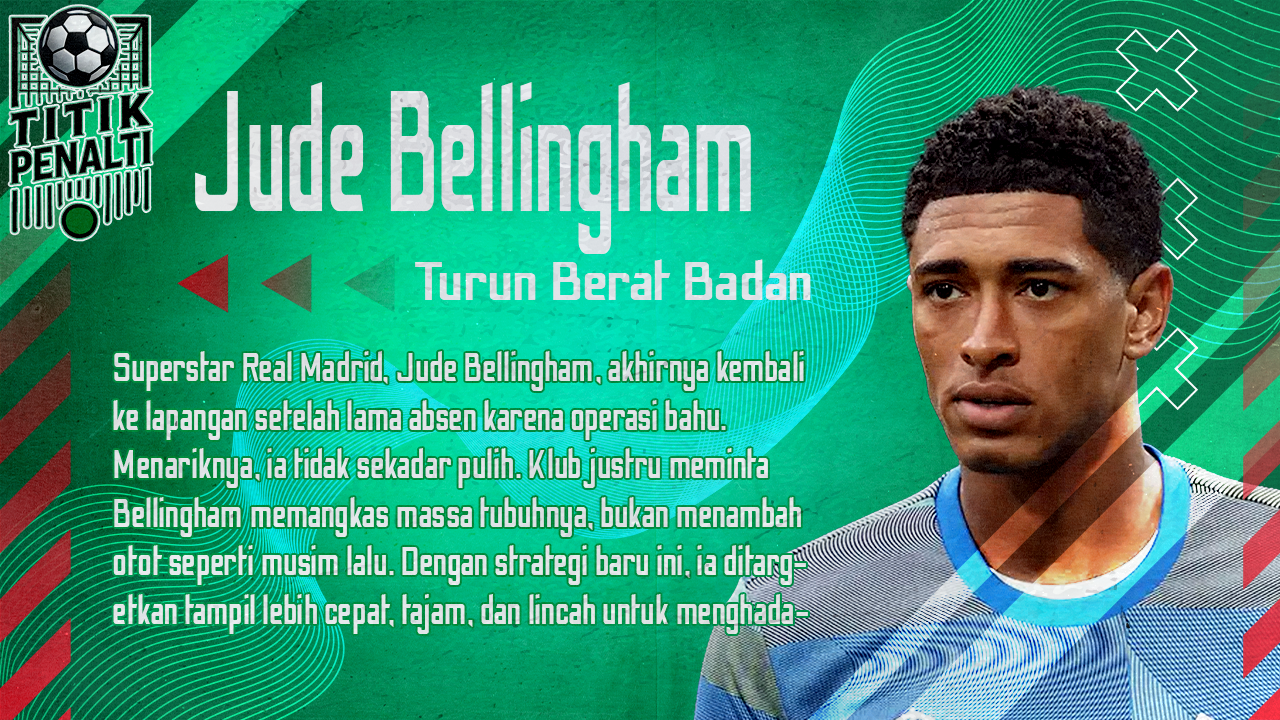 Transformasi Mengejutkan Jude Bellingham Turun Berat Badan Demi Jadi Senjata Rahasia Real Madrid