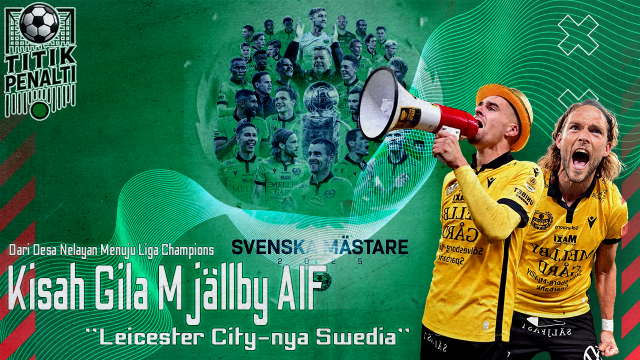 Dari Desa Nelayan Menuju Liga Champions Kisah Gila Mjällby AIF, Leicester City-nya Swedia