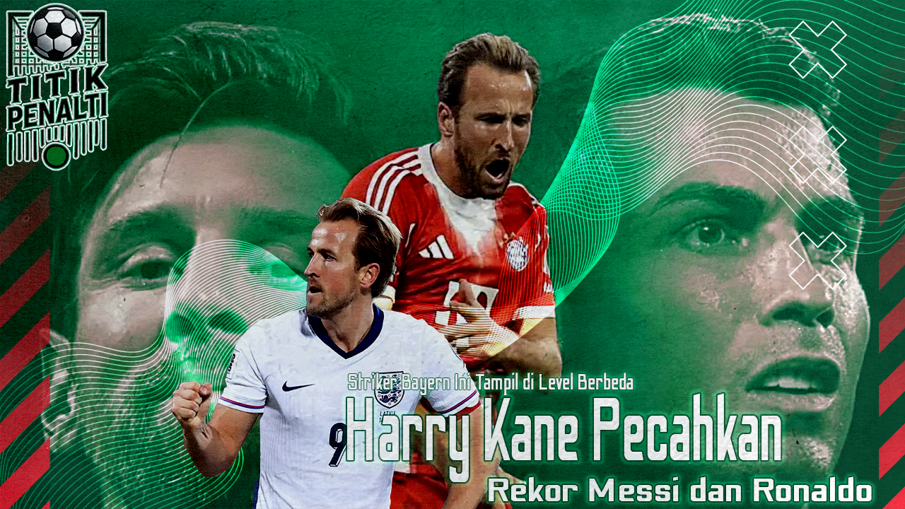 Harry Kane Pecahkan Rekor Messi dan Ronaldo Striker Bayern Ini Tampil di Level Berbeda