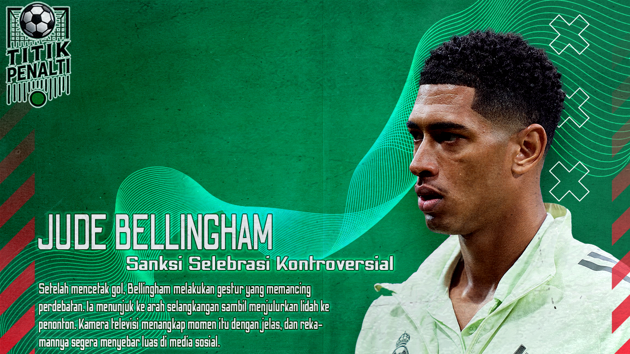 Jude Bellingham Terancam Sanksi Setelah Selebrasi Kontroversial di El Clasico