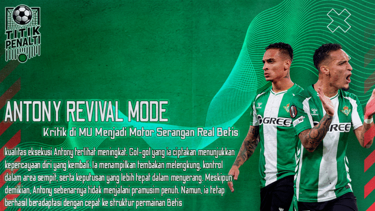 ANTONY REVIVAL MODE Dari Kritik di Manchester United Menjadi Motor Serangan Real Betis