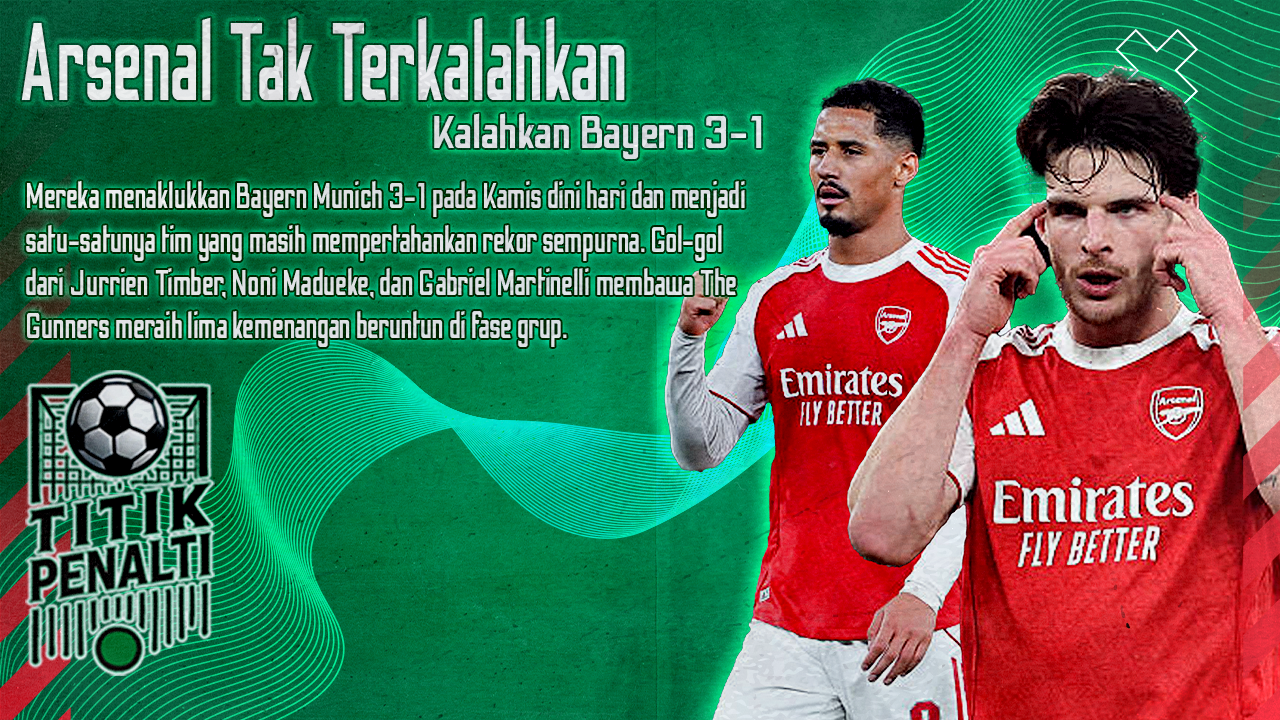 Arsenal Tetap Tak Terkalahkan! Kalahkan Bayern 3-1, The Gunners Jadi Raja Liga Champions