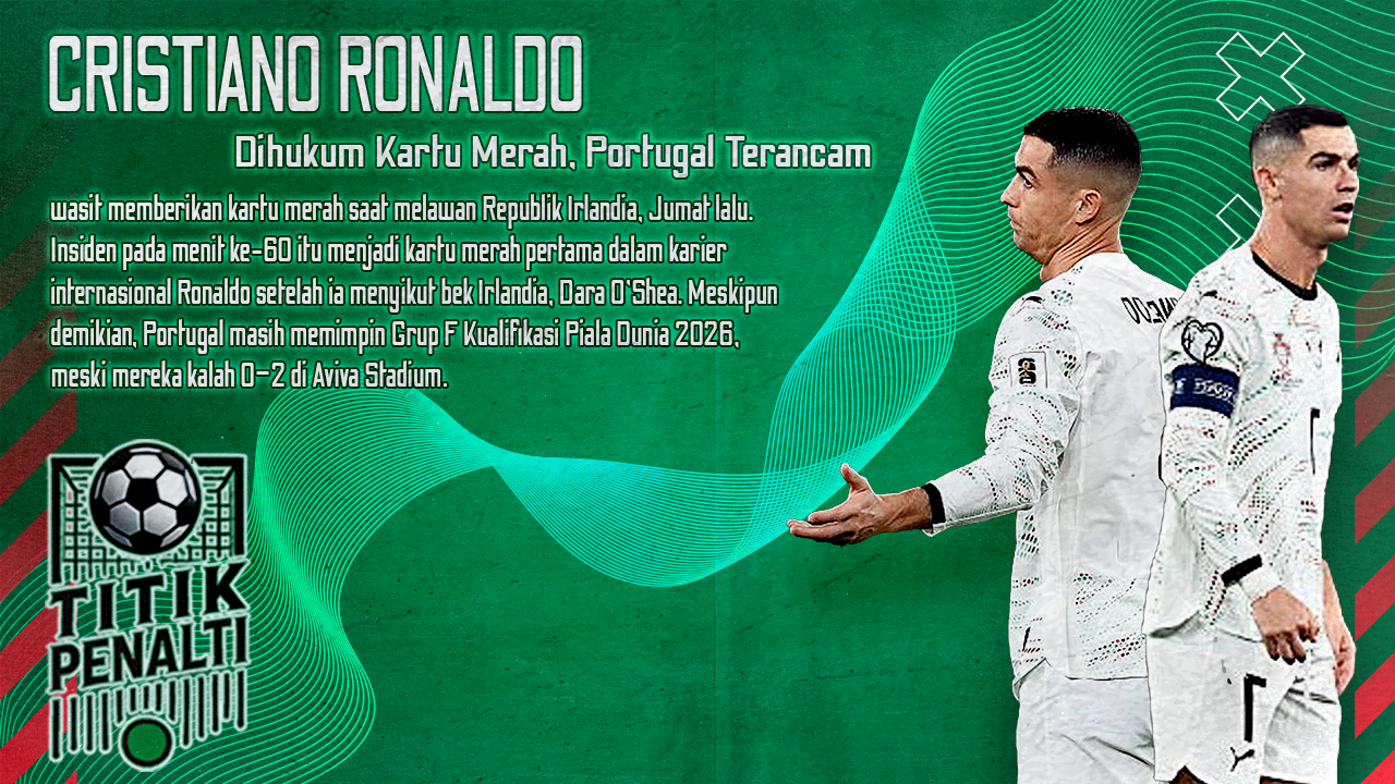 Drama Ronaldo Dihukum Kartu Merah, Portugal Terancam Terluka di Kualifikasi Piala Dunia
