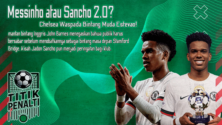 Messinho atau Sancho 2 0 Chelsea Waspada Bintang Muda Estevao