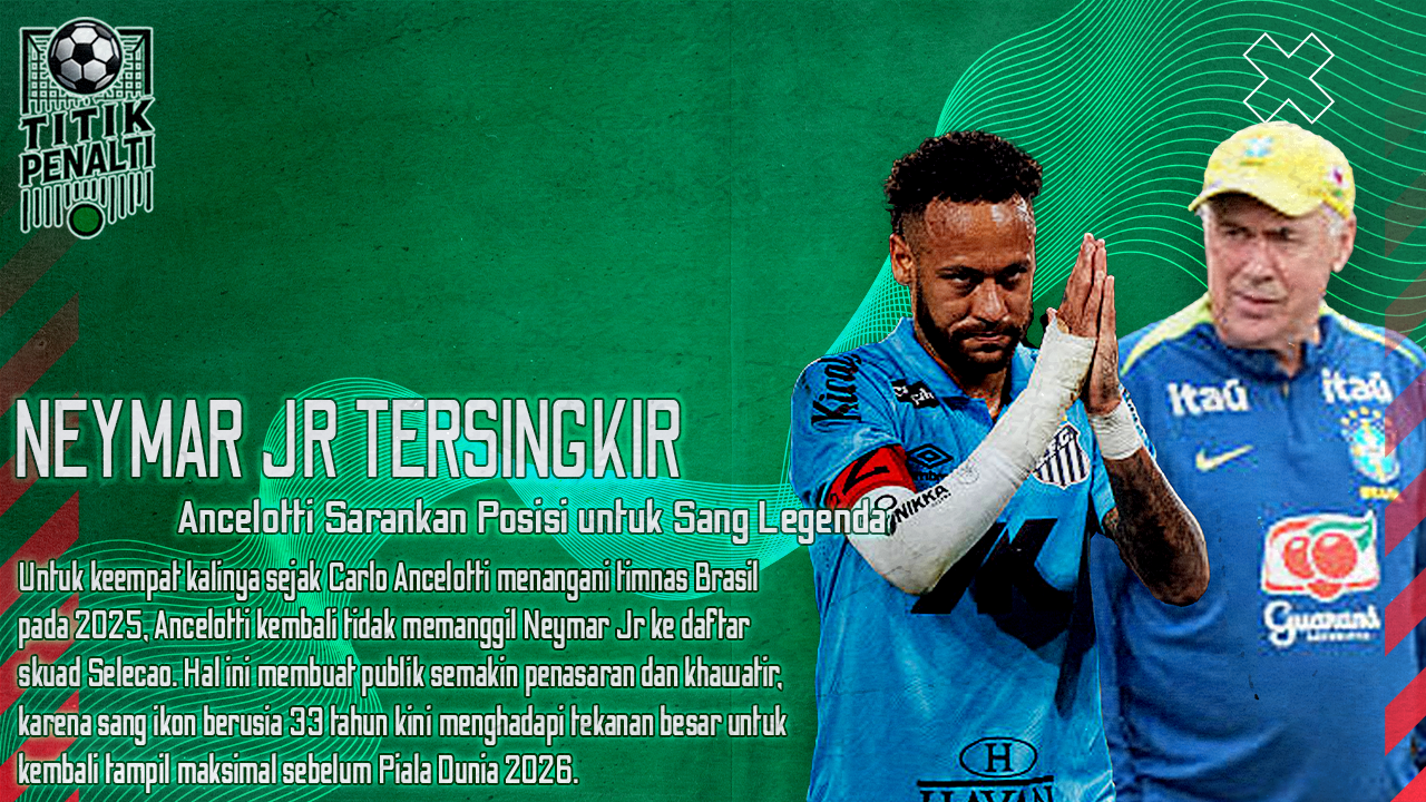 Neymar Jr Kembali Tersingkir dari Brasil! Ancelotti Punya Saran Posisi Baru untuk Sang Legenda