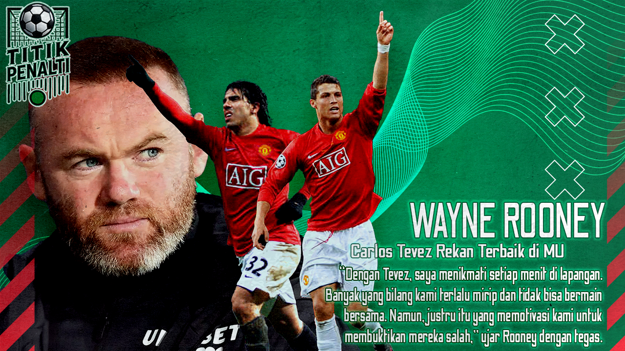 Wayne Rooney Akui Carlos Tevez Adalah Rekan Terbaiknya di Manchester United