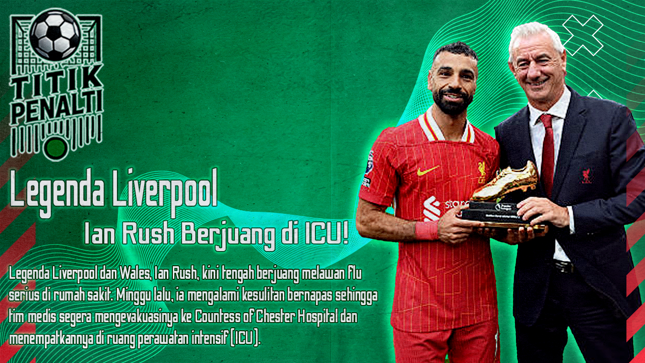 Ian Rush Berjuang di ICU! Legenda Liverpool Lawan Flu yang Mengancam