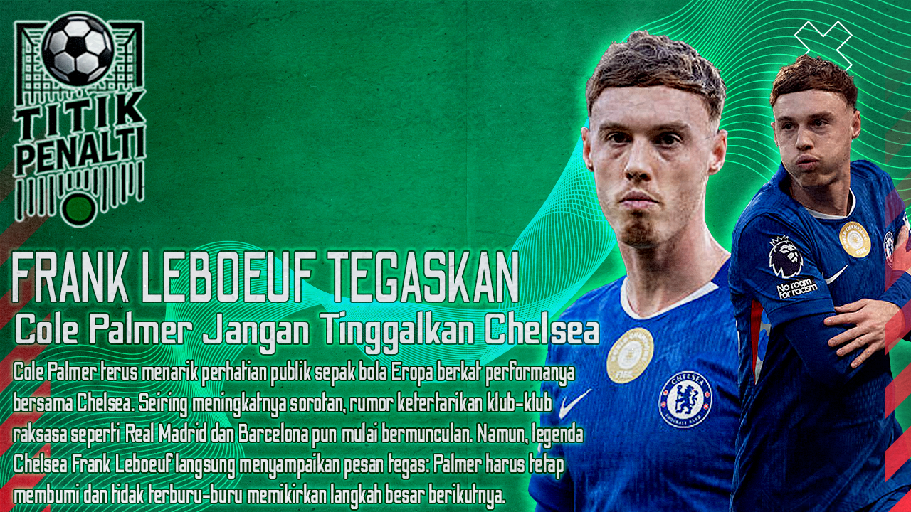 Real Madrid Mulai Menggoda, Frank Leboeuf Tegaskan Cole Palmer Jangan Tinggalkan Chelsea Terlalu Cepat