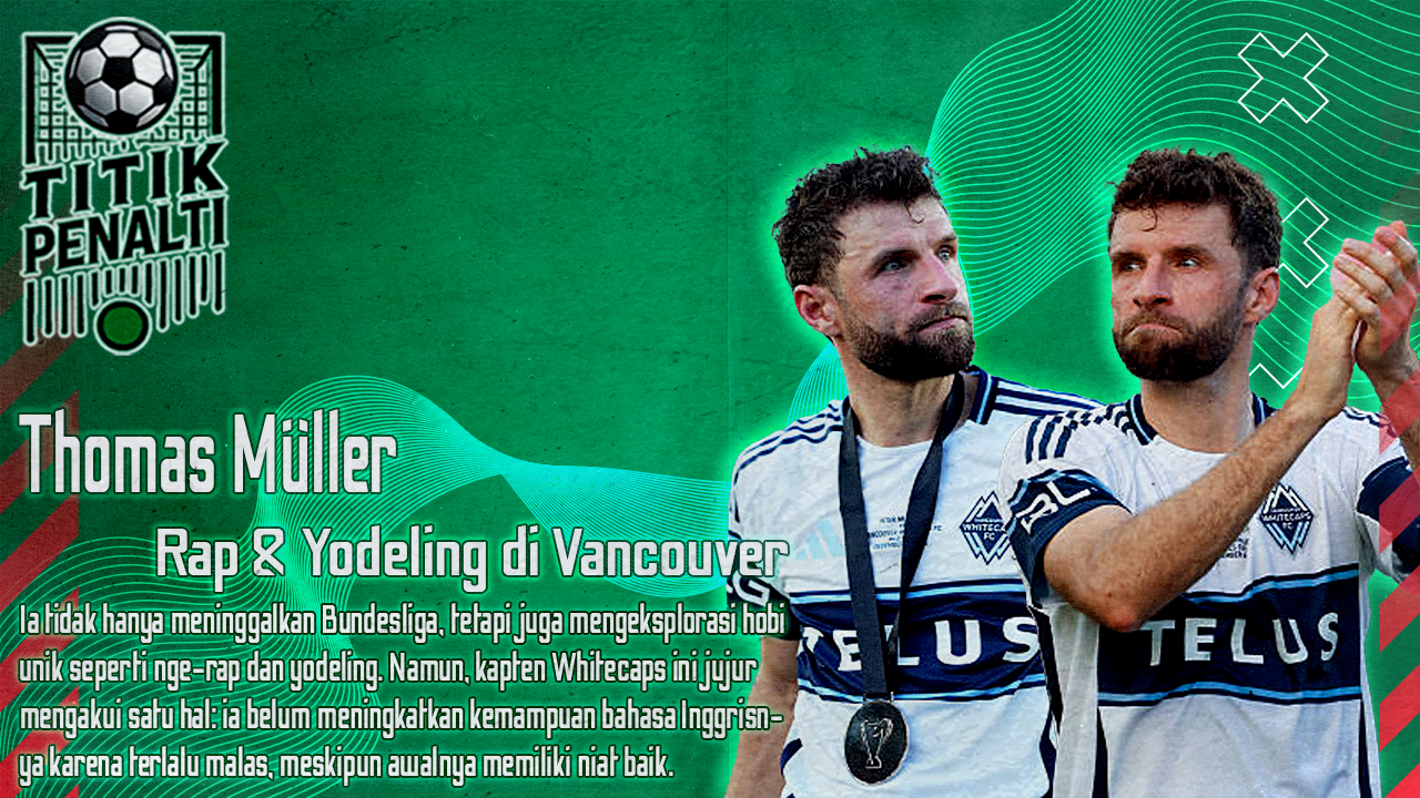 Thomas Müller Mengguncang MLS Dari Radio Bayern ke Rap & Yodeling di Vancouver