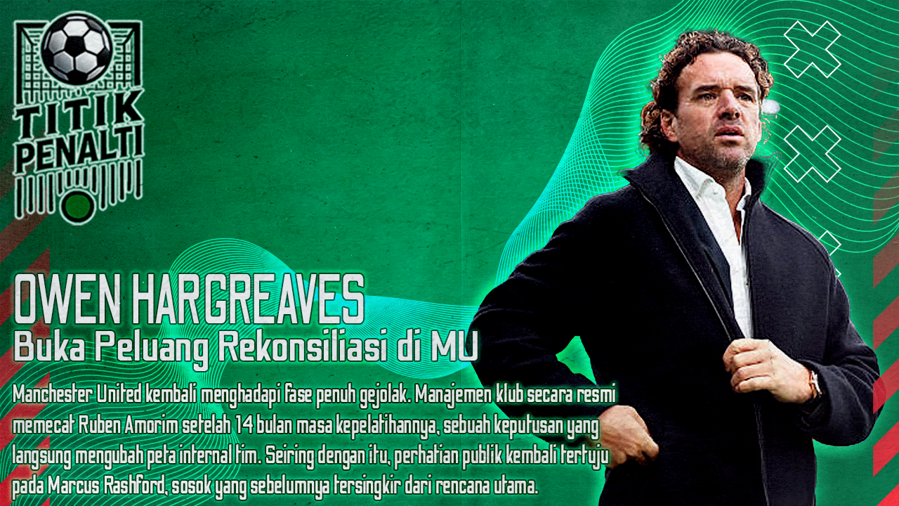Amorim Pergi, Rashford Kembali Owen Hargreaves Buka Peluang Rekonsiliasi di Manchester United