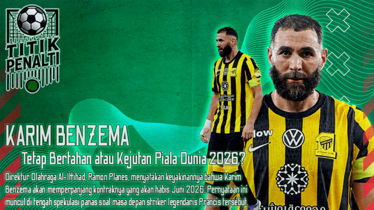 Benzema di Arab Saudi Tetap Bertahan atau Kejutan Piala Dunia 2026