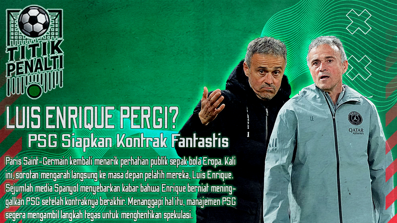 Isu Luis Enrique Pergi Mengguncang Paris, PSG Langsung Bertindak dan Siapkan Kontrak Fantastis